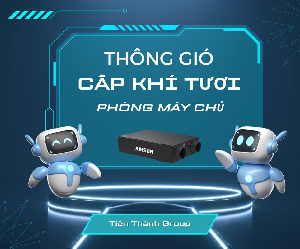 Thông gió cấp khí tươi phòng máy chủ 1 Máy cấp khí tươi phòng máy chủ giúp duy trì nhiệt độ, độ ẩm ổn định, bảo vệ hệ thống server vận hành an toàn