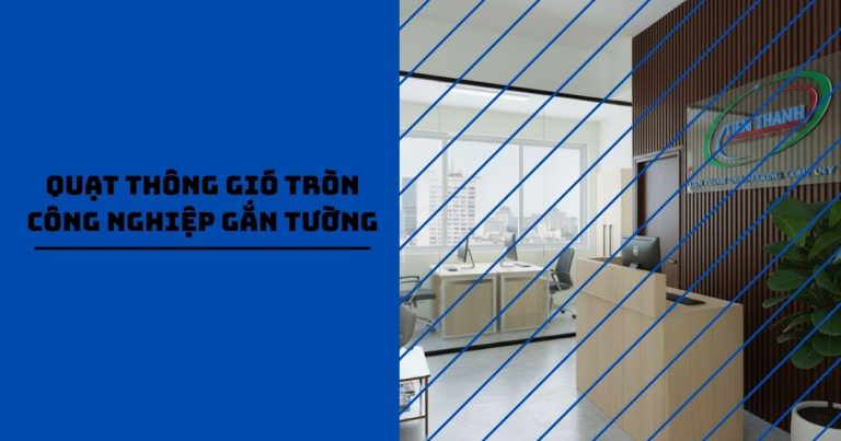 Quạt thông gió tròn công nghiệp gắn tường