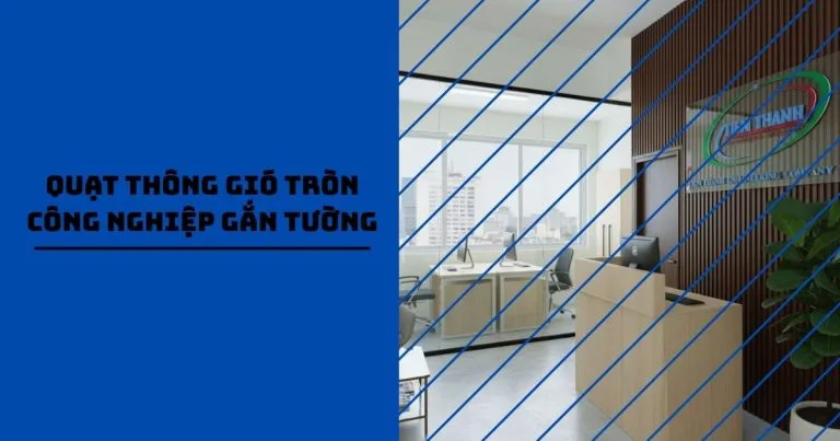 Quạt thông gió tròn công nghiệp gắn tường