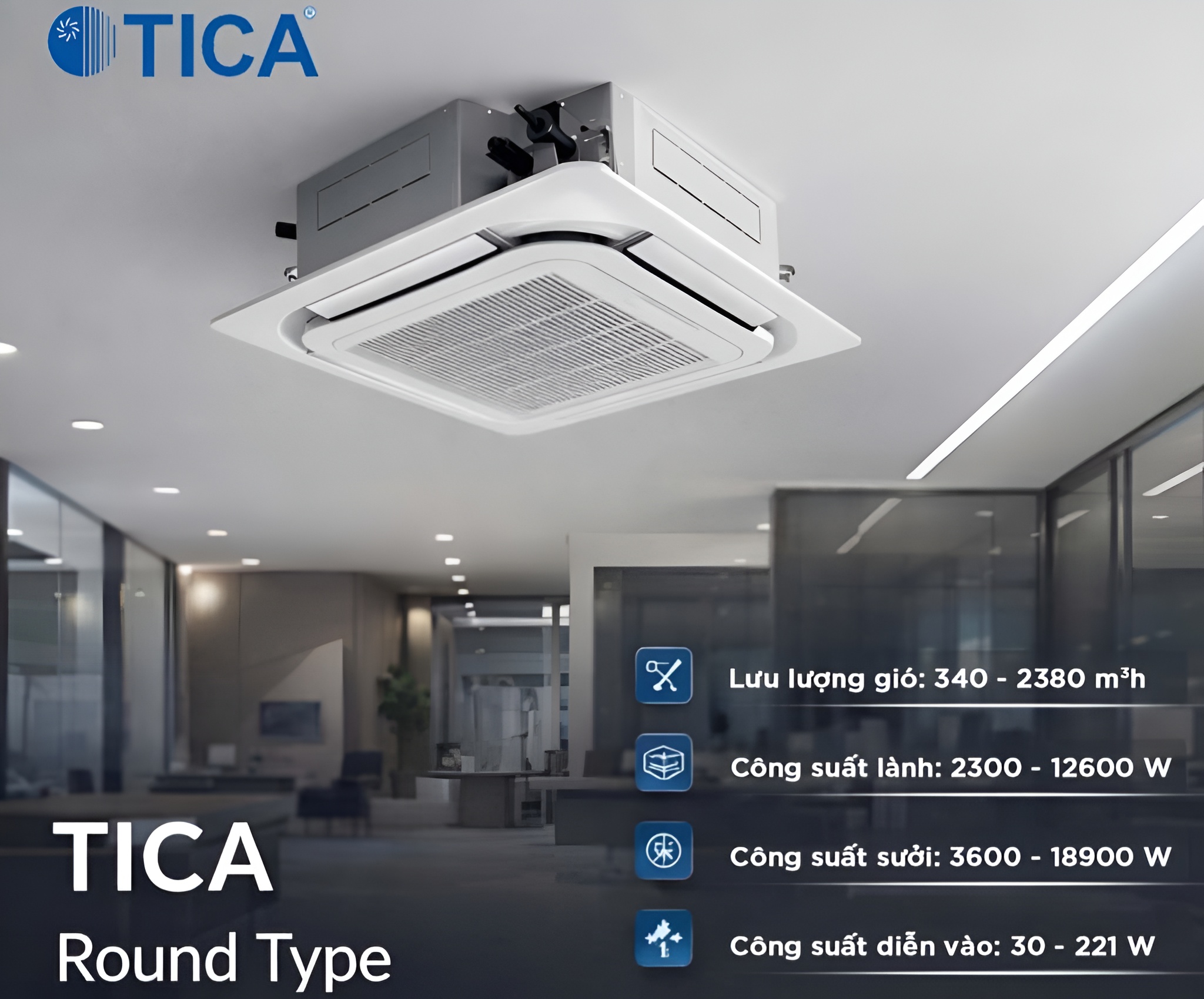 Điều h&ograve;a Cassette &acirc;m trần Tica &ndash; Giải ph&aacute;p l&agrave;m lạnh đa hướng thổi, đảm bảo t&iacute;nh thẩm mỹ cho kh&ocirc;ng gian văn ph&ograve;ng, nh&agrave; h&agrave;ng