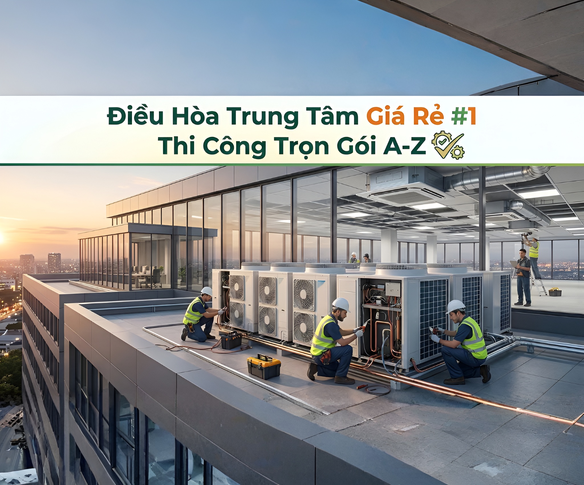 Tiến Th&agrave;nh Group thi c&ocirc;ng điều h&ograve;a trung t&acirc;m gi&aacute; rẻ từ A-Z