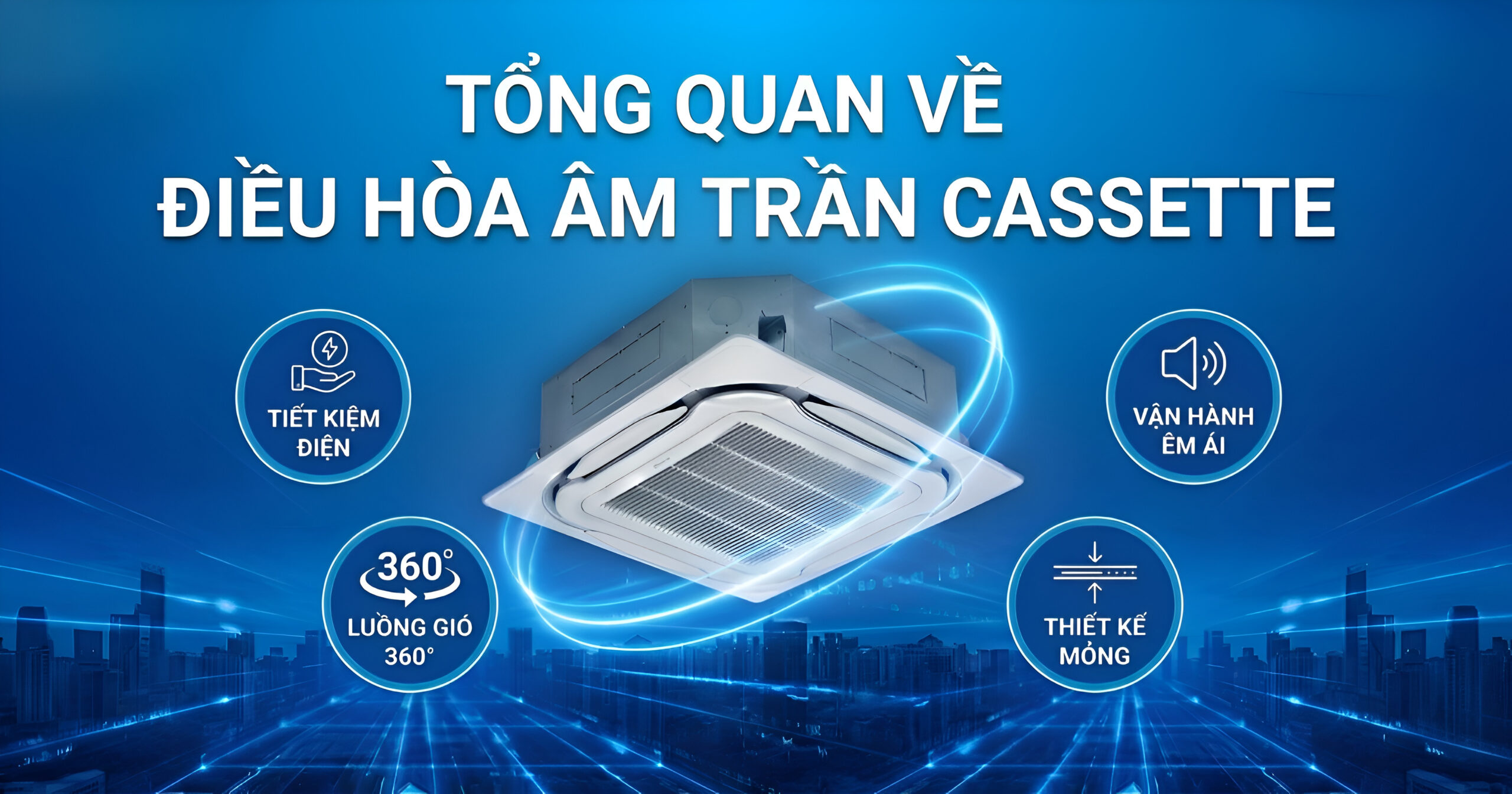 Tổng quan về điều hòa âm trần Cassette